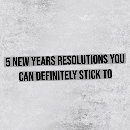 5 New Year’s Resolutions You Can Definitely Stick To