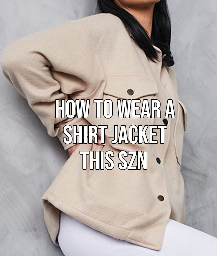 How To Wear A Shirt Jacket This Season