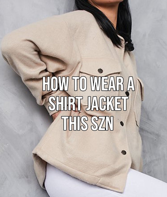 How To Wear A Shirt Jacket This Season