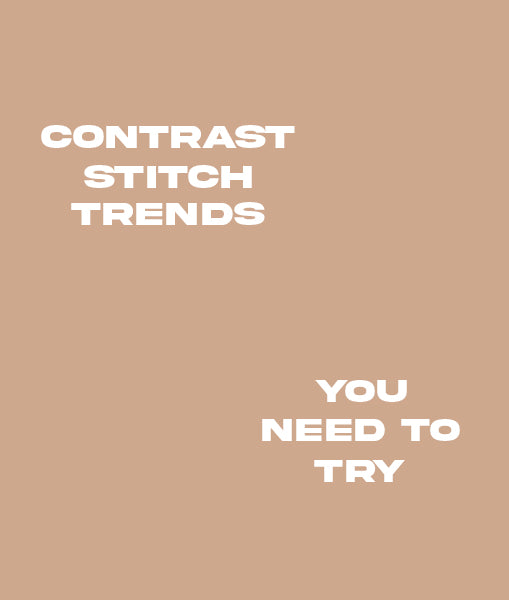 4 Contrast Stitch Trends You NEED To Try