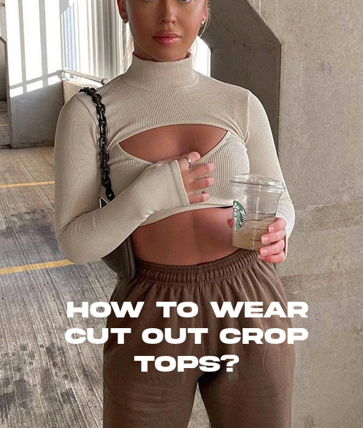 3 Ways To Wear A Cut Out Crop Top This Season